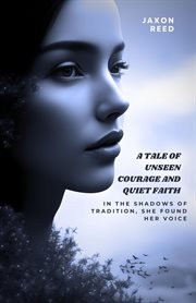 A Tale of Unseen Courage and Quiet Faith cover image cdn