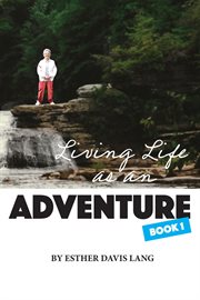 Living Life as an Adventure, Book 1 cover image cdn