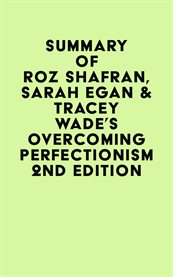 Summary of Roz Shafran, Sarah Egan & Tracey Wade's Overcoming Perfectionism 2nd Edition cover image cdn