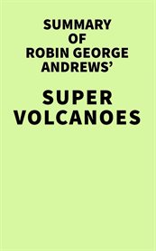 Summary of Robin George Andrews' Super Volcanoes cover image cdn