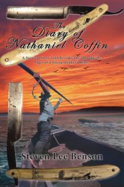 The Diary of Nathaniel Coffin : A Survival Story Told Periodically Through The Pages Of A Young Quaker's Diary cover image cdn