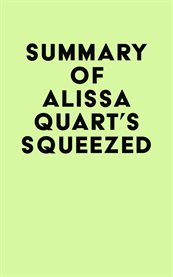 Summary of Alissa Quart's Squeezed cover image cdn