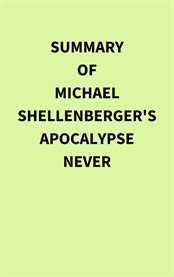 Summary of Michael Shellenberger's Apocalypse Never cover image cdn