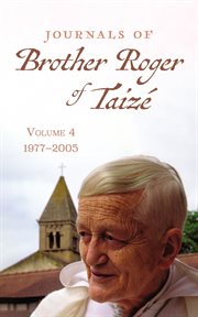 Journals of Brother Roger of Taizé, Volume 4 : 1977–2005 cover image cdn