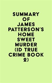 Summary of James Patterson's Home Sweet Murder (ID True Crime Book 2) cover image cdn