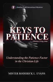 Keys to Patience : Understanding The Patience Factor In The Christian Life cover image cdn