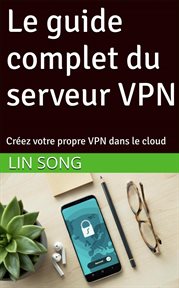 Le guide complet du serveur VPN: Créez votre propre VPN dans le cloud cover image cdn