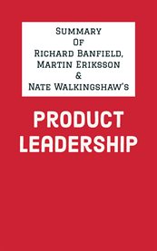 Summary of Richard Banfield, Martin Eriksson and Nate Walkingshaw's Product Leadership cover image cdn