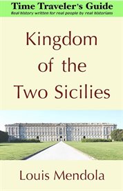 Kingdom of the Two Sicilies : The Time Traveler's Guide cover image cdn