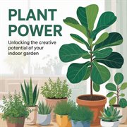 Plant Power: Unlocking the Creative Potential of Your Indoor Garden cover image cdn
