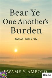 Bear Ye One Another's Burden: Gal 6: 2 : December 8 Spiritual Liberation Series, #56 cover image cdn