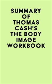 Summary of Thomas Cash's the Body Image Workbook cover image cdn