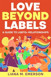 Love Beyond Labels : A Guide to LGBTQ+ Relationships cover image cdn