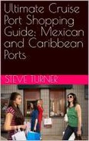 Ultimate Cruise Port Shopping Guide: Mexican and Caribbean Ports cover image cdn