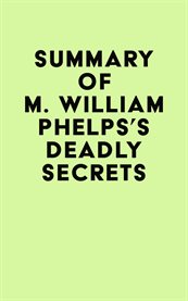 Summary of M. William Phelps's Deadly Secrets cover image cdn