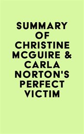 Summary of Christine McGuire & Carla Norton's Perfect Victim cover image cdn