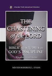 The Chastening of the Lord : Biblical Studies In God's Discipline cover image cdn