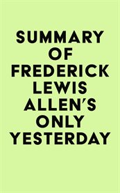 Summary of Frederick Lewis Allen's Only Yesterday cover image cdn
