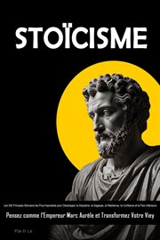 Stoïcisme: Les 300 Principes Stoïciens les Plus Importants pour Développer la Discipline, la Sagesse cover image cdn