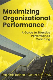 Maximizing Organizational Performance : A Guide To Effective Performance Coaching cover image cdn
