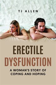 Erectile Dysfunction : A Woman's Story Of Coping And Hoping cover image cdn