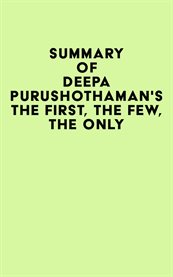 Summary of Deepa Purushothaman's the First, the Few, the Only cover image cdn