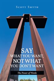 Say What You Want, Not What You Don't Want : The Power of Words cover image cdn