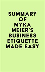 Summary of Myka Meier's Business Etiquette Made Easy cover image cdn