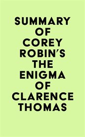 Summary of Corey Robin's the Enigma of Clarence Thomas cover image cdn