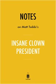 Notes on Matt Tabbi's Insane Clown President By Instaread cover image cdn