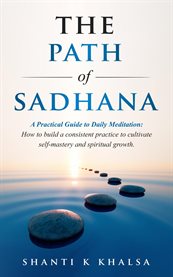 The Path of Sadhana - a Practical Guide to Daily Meditation cover image cdn