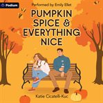 Pumpkin Spice & Everything Nice cover image cdn