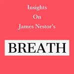 Insights on James Nestor's Breath cover image cdn