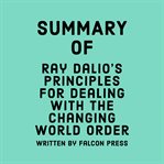 Summary of Ray Dalio's Principles for Dealing with the Changing World Order cover image cdn