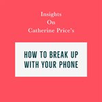 Insights on Catherine Price's How to Break up With Your Phone cover image cdn