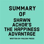 Summary of Shawn Achor's the Happiness Advantage cover image cdn