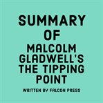 Summary of Malcolm Gladwell's the Tipping Point cover image cdn