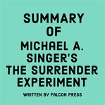 Summary of Michael A. Singer's the Surrender Experiment cover image cdn