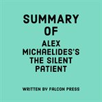 Summary of Alex Michaelides's the Silent Patient cover image cdn