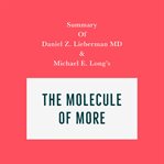 Summary of Daniel Z. Lieberman MD & Michael E. Long's the Molecule of More cover image cdn