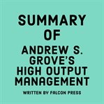 Summary of Andrew S. Grove's High Output Management cover image cdn