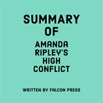 Summary of Amanda Ripley's High Conflict cover image cdn