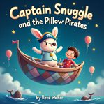 Captain Snuggle and the Pillow Pirates cover image cdn