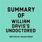 Summary of William Davis's Undoctored cover image cdn
