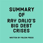 Summary of Ray Dalio's Big Debt Crises cover image cdn