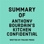 Summary of Anthony Bourdain's Kitchen Confidential cover image cdn