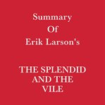 Summary of Erik Larson's the Splendid and the Vile cover image cdn