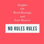 Insights on Reed Hastings and Erin Meyers' No Rules Rules cover image cdn