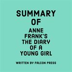 Summary of Anne Frank's the Diary of a Young Girl cover image cdn