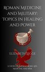 Roman Medicine and Military: Topics in Healing and Power cover image cdn